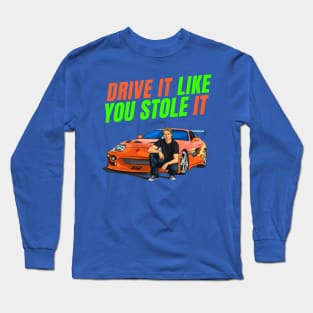 Drive it like you stole it { fast and furious Paul walker's Supra } Long Sleeve T-Shirt